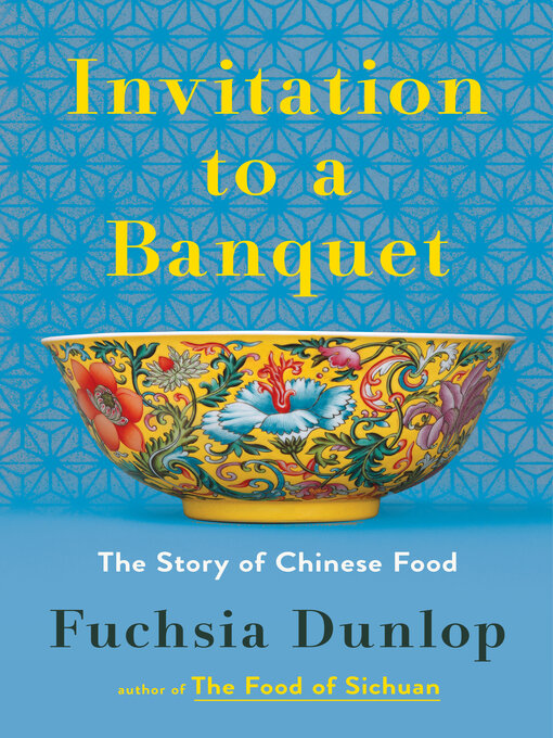 Title details for Invitation to a Banquet by Fuchsia Dunlop - Available